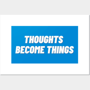 Thoughts Become Things Posters and Art